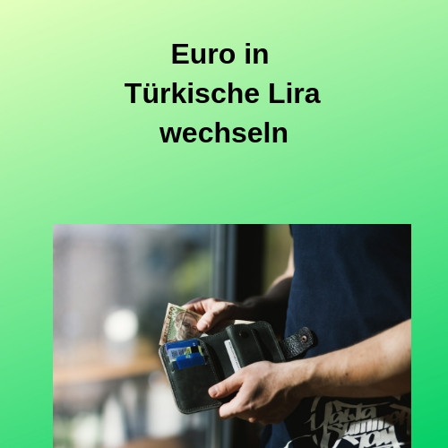 Lohnt Es Sich Euro In Lira Zu Wechseln Euro in Türkische Lira wechseln – Infos und Tipps