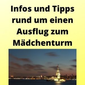 Infos und Tipps rund um einen Ausflug zum Mädchenturm