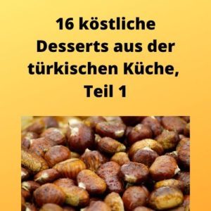16 köstliche Desserts aus der türkischen Küche, Teil 1