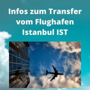 Infos zum Transfer vom Flughafen Istanbul IST