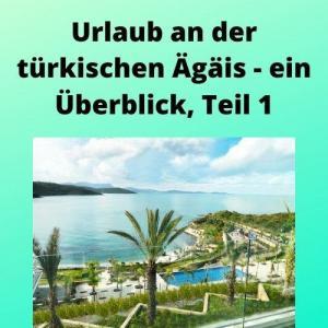 Urlaub an der türkischen Ägäis - ein Überblick, Teil 1