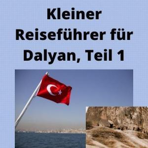 Kleiner Reiseführer für Dalyan, Teil 1