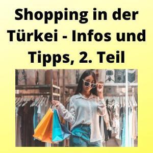Shopping in der Türkei - Infos und Tipps, 2. Teil