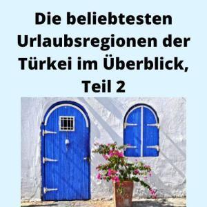 Die beliebtesten Urlaubsregionen der Türkei im Überblick, Teil 2