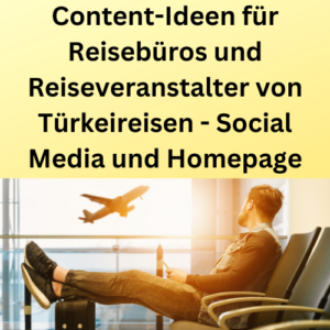 Content-Ideen für Reisebüros und Reiseveranstalter von Türkeireisen - Social Media und Homepage