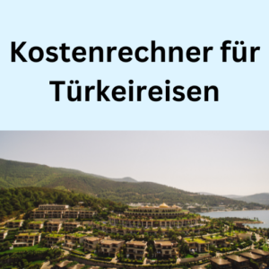 Kostenrechner für Türkeireisen