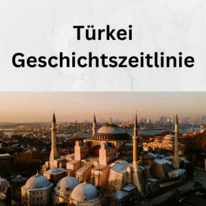 Türkei Geschichtszeitlinie