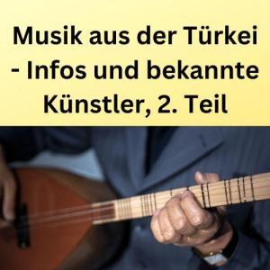 Musik aus der Türkei - Infos und bekannte Künstler, 2. Teil