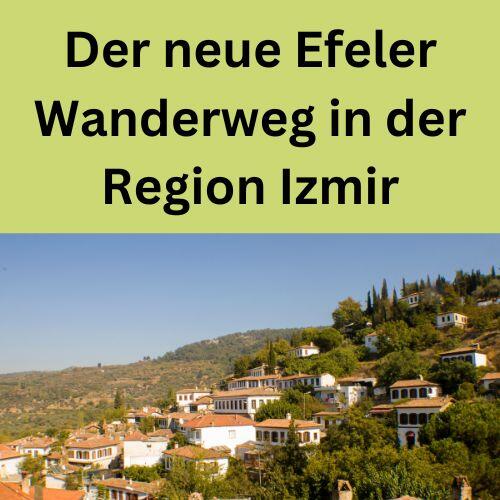 Der neue Efeler Wanderweg in der Region Izmir
